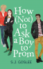 Cover Image: How Not to Ask a Boy to Prom