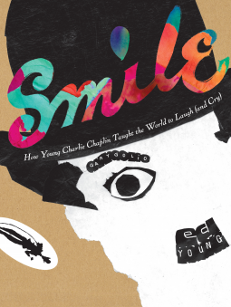 book cover for Smile: How Young Charlie Chaplin Taught the World to Laugh (and Cry)