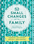 book cover for 52 Small Changes for the Family: Sharpen Minds, Build Confidence, Boost Health, Deepen Connections (Self-Improvement Book, Health Book, Family Book)