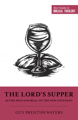 book cover for The Lord's Supper as the Sign and Meal of the New Covenant