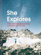 book cover for She Explores: Stories of Life-Changing Adventures on the Road and in the Wild (Solo Travel Guides, Travel Essays, Women Hiking Books)