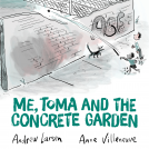 book cover for Me, Toma and the Concrete Garden