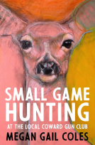 book cover for Small Game Hunting at the Local Coward Gun Club