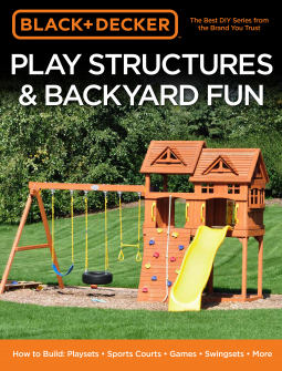 book cover for Black & Decker Play Structures & Backyard Fun