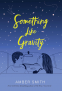 Cover Image: Something Like Gravity