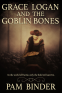 Cover Image: Grace Logan and the Goblin Bones