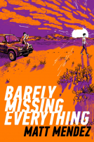 book cover for Barely Missing Everything