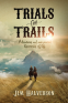 Cover Image: Trials and Trails: Adventures and Unexpected Discoveries of Life
