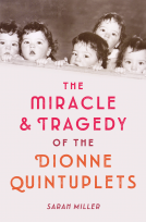 book cover for The Miracle & Tragedy of the Dionne Quintuplets