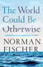 Cover Image: The World Could Be Otherwise