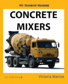 book cover for My Favorite Machine: Concrete Mixers