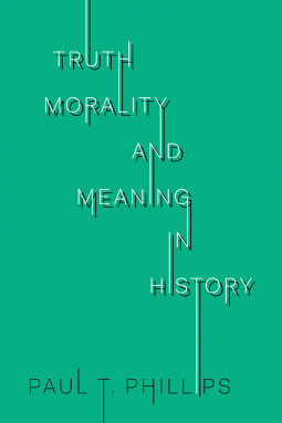 book cover for Truth, Morality and Meaning in History