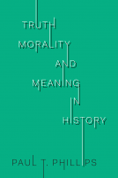 book cover for Truth, Morality and Meaning in History