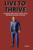 book cover for Live to Thrive: Cultivating Healthy Habits to Build a Strong Mind-Body Connection for Success