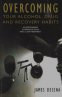 Cover Image: Overcoming Your Alcohol, Drug & Recovery Habits