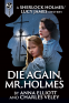 Cover Image: Die Again, Mr. Holmes