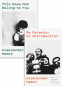 Cover Image: My Parents: An Introduction / This Does Not Belong to You