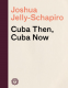 Cover Image: Cuba Then, Cuba Now