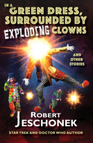 book cover for In A Green Dress, Surrounded by Exploding Clowns and Other Stories