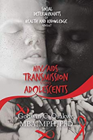 book cover for Social Determinants of Health and Knowledge About Hiv/Aids Transmission Among Adolescents