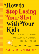 book cover for How to Stop Losing Your Sh*t with Your Kids
