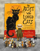 book cover for The Artist Who Loved Cats: The Inspiring Tale of Theophile Steinlen