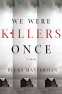 Cover Image: We Were Killers Once