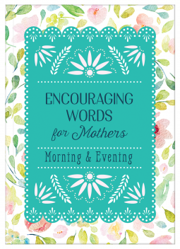 book cover for Encouraging Words for Mothers: Morning & Evening