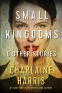Cover Image: Small Kingdoms and Other Stories