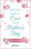 Cover Image: Books She'll Love this Mother's Day - SAMPLER