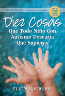 book cover for Diez cosas que todo niño con autismo desearía que supieras / Ten Things Every Child with Autism Wishes You Knew 