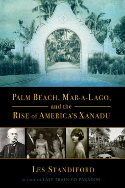 book cover for Palm Beach, Mar-a-Lago, and the Rise of America's Xanadu