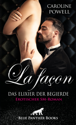 Buchcover für La façon - Das Elixier der Begierde | Erotischer SM-Roman [1785]