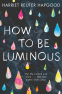 Cover Image: How To Be Luminous