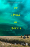 Cover Image: We Speak in Storms