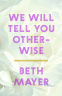 Cover Image: We Will Tell You Otherwise