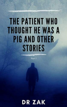 book cover for The Patient Who Thought He Was A Pig And Other Stories