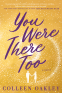 Cover Image: You Were There Too