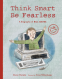 Cover Image: Think Smart, Be Fearless