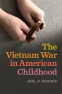 Cover Image: The Vietnam War in American Childhood