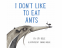 Cover Image: I Don’t Like to Eat Ants