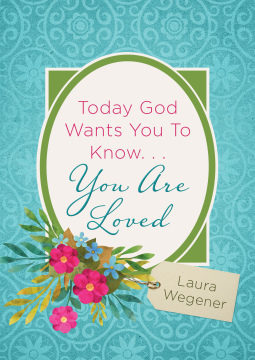 book cover for Today God Wants You to Know. . .You Are Loved