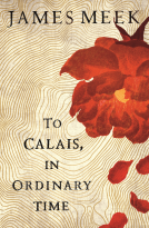 book cover for To Calais, In Ordinary Time