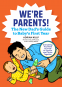 Cover Image: We're Parents! The First-Time Dad's Guide to Baby's First Year