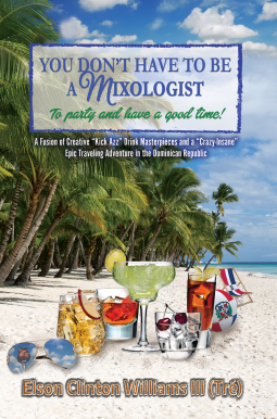 book cover for YOU DON'T HAVE TO BE A MIXOLOGIST To party and have a good time!