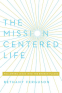 Cover Image: The Mission-Centered Life