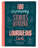 book cover for 100 Extraordinary Stories of Prayer for Courageous Girls