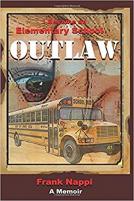 book cover for I Became An Elementary School Outlaw: A Memoir BY Frank Nappi