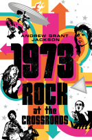 book cover for 1973: Rock at the Crossroads