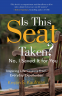 Cover Image: Is This Seat Taken? No, I Saved it for You